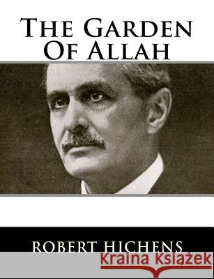 The Garden Of Allah Hichens, Robert 9781983529511