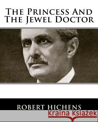 The Princess And The Jewel Doctor Hichens, Robert 9781983529788