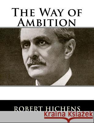 The Way of Ambition Robert Hichens 9781983529832