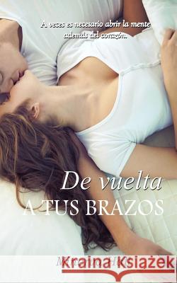 De vuelta a tus brazos Hall, Minerva 9781983534232 Createspace Independent Publishing Platform