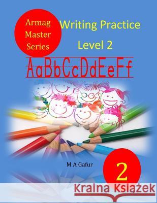 Writing Practice Level 2: 6 years to 7 years old Gafur, M. A. 9781983535611 Createspace Independent Publishing Platform