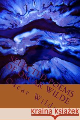 Selected Poems of Oscar Wilde Oscar Wilde 9781983536984 Createspace Independent Publishing Platform