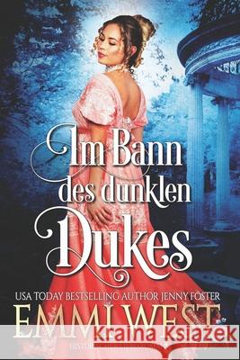 Im Bann des dunklen Dukes: Historischer Liebesroman West, Emmi 9781983537172 Createspace Independent Publishing Platform