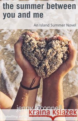 The Summer Between You and Me: An Island Summer Novel Jenny O'Connell 9781983539718