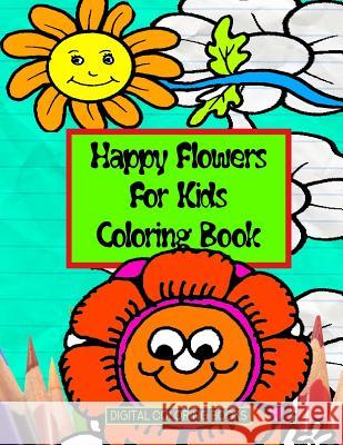 Happy Flowers For Kids Coloring Book Books, Digital Coloring 9781983540318 Createspace Independent Publishing Platform
