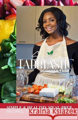 Simply Tabbtastic: Easy Meal Prep and tips Fitzpatrick, Jennifer 9781983540431 Createspace Independent Publishing Platform