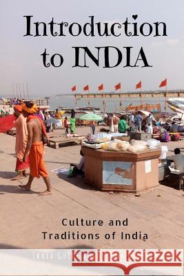 Introduction to India: Culture and Traditions of India: India Guide Book Shalu Sharma 9781983540493