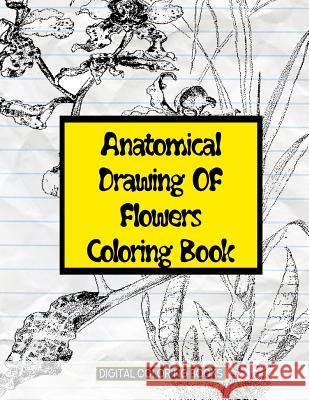 Anatomical Drawing of Flowers Coloring Book Digital Coloring Books 9781983543173 Createspace Independent Publishing Platform