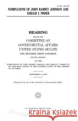 Nominations of John Ramsey Johnson and Gerald I. Fisher United States Congress United States Senate Committee on Governmental Affairs 9781983544736 Createspace Independent Publishing Platform