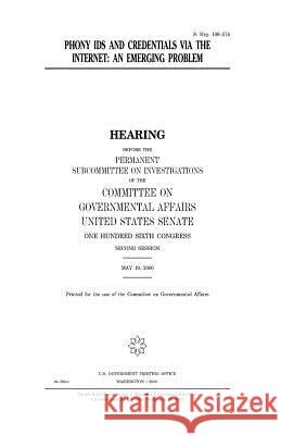 Phony IDs and credentials via the Internet: an emerging problem Senate, United States 9781983547423 Createspace Independent Publishing Platform