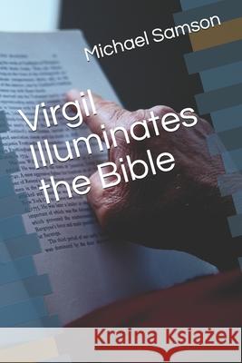 Virgil Illuminates the Bible Michael Samson 9781983548796
