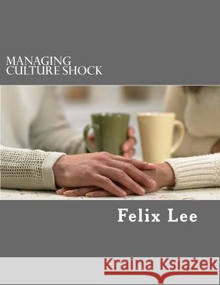 Managing Culture Shock Felix Lee 9781983550454 Createspace Independent Publishing Platform