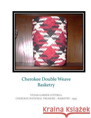 Cherokee Double Weave Basketry Vivian Cottrell 9781983552458