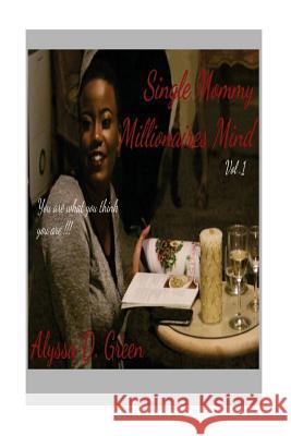 Single Mommy, Millionaires Mind Alyssa D. Green 9781983556845