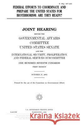 Federal efforts to coordinate and prepare the United States for bioterrorism: are they ready? Senate, United States 9781983561535 Createspace Independent Publishing Platform