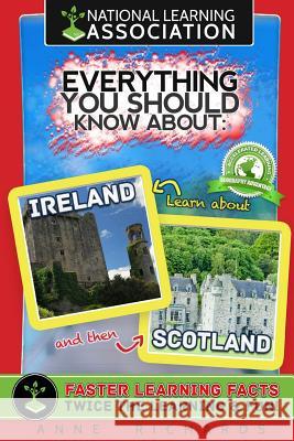 Everything You Should Know About Ireland and Scotland Richards, Anne 9781983562532 Createspace Independent Publishing Platform