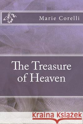 The Treasure of Heaven Marie Corelli 9781983563775 Createspace Independent Publishing Platform