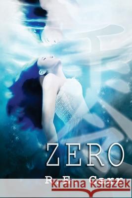 Zero R. E. Carr 9781983568831 Createspace Independent Publishing Platform