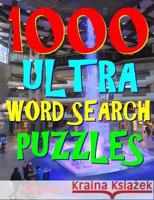 1000 Ultra Word Search Puzzles: Fun Way to Improve Your IQ Kalman Tot 9781983569432