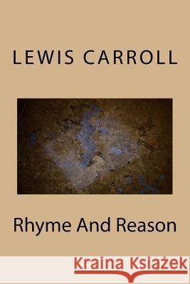 Rhyme And Reason Carroll, Lewis 9781983570810 Createspace Independent Publishing Platform