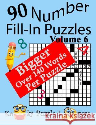 Number Fill-In Puzzles, Volume 6, 90 Puzzles Kooky Puzzle Lovers 9781983571886 Createspace Independent Publishing Platform