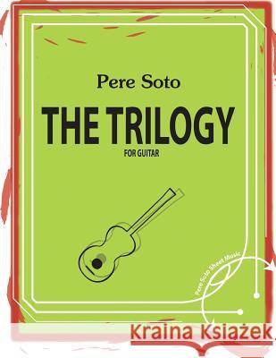 The Trilogy: Guitaratrox, Guitarfox, Guitarlynx Pere Soto Tejedor 9781983572579 Createspace Independent Publishing Platform