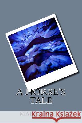 A Horse's Tale Mark Twain 9781983572654 Createspace Independent Publishing Platform