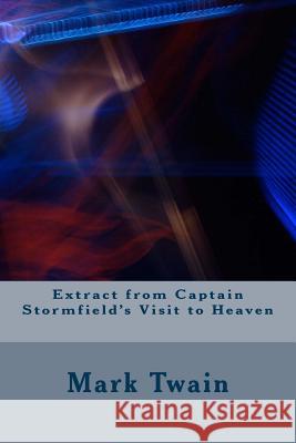 Extract from Captain Stormfield's Visit to Heaven Mark Twain 9781983573590 Createspace Independent Publishing Platform