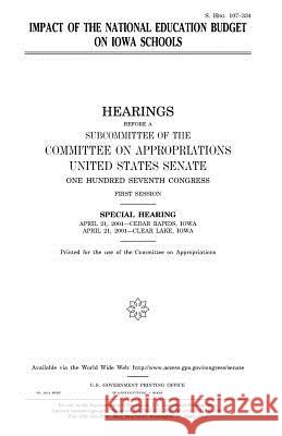 Impact of the national education budget on Iowa schools Senate, United States 9781983573989 Createspace Independent Publishing Platform