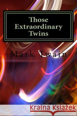 Those Extraordinary Twins Mark Twain 9781983574504 Createspace Independent Publishing Platform