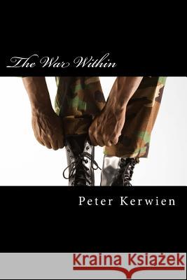 The War Within: Veterans fighting drugs on the homefront Kerwien, Peter A. 9781983575327