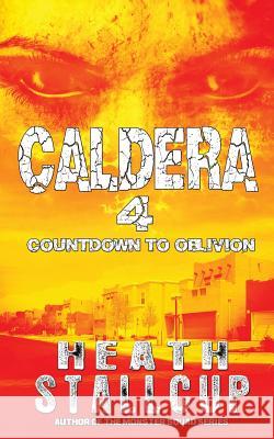 Caldera 4: Countdown To Oblivion Stallcup, Heath 9781983575488