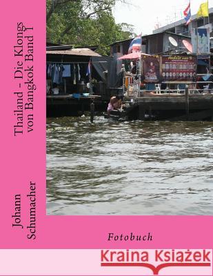 Thailand - Die Klongs von Bangkok Band 1 Schumacher, Johann 9781983576225