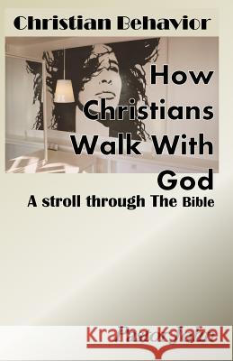 Christian Behavior: How Christians Walk With God Olorunfemi, Babatunde Olatunde 9781983576300 Createspace Independent Publishing Platform