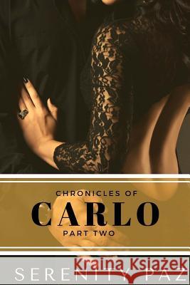 Chronicles of Carlo: Book II Serenity Paz 9781983578441 Createspace Independent Publishing Platform