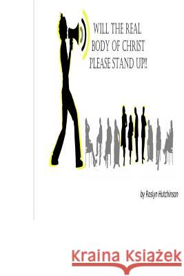 Will the Real Body of Christ Please Stand Up Roslyn Hutchinson 9781983580185