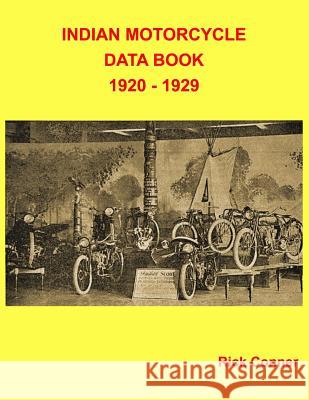 Indian Motorcycle Data Book 1920 - 1929 Rick Conner 9781983580758 Createspace Independent Publishing Platform