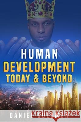 Human Development Today & Beyond Daniel Solomon 9781983581045