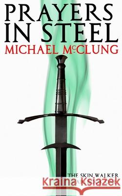 Prayers in Steel Michael McClung 9781983582493 Createspace Independent Publishing Platform