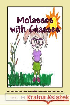 Molasses with Glasses M. M. Atkinson 9781983584626 Createspace Independent Publishing Platform