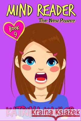 MIND READER - Book 9: The New Power: Diary Book for Girls aged 9-12 Kahler, Katrina 9781983586736 Createspace Independent Publishing Platform
