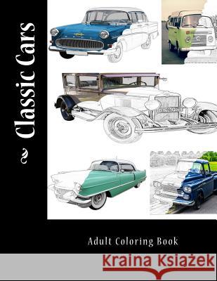 Classic Cars: Adult Coloring Book Kimberly Tidwell 9781983589225