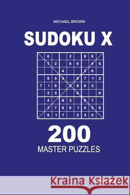 Sudoku X - 200 Master Puzzles 9x9 (Volume 2) Michael Brown 9781983593352