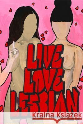 Live Love Lesbian K3$1 Th 9781983593420 Createspace Independent Publishing Platform