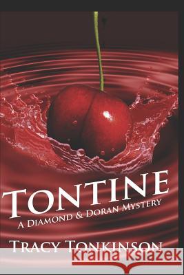Tontine: A Diamond & Doran Mystery Tracy Tonkinson 9781983593512 Createspace Independent Publishing Platform