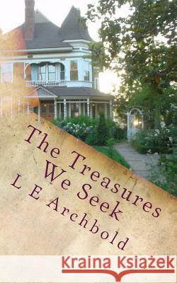 The Treasures We Seek L. E. Archbold 9781983594540