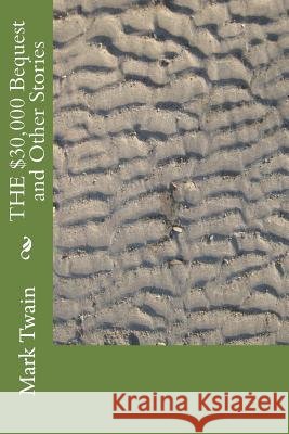THE $30,000 Bequest and Other Stories Twain, Mark 9781983595578