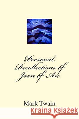 Personal Recollections of Joan of Arc Mark Twain 9781983595639 Createspace Independent Publishing Platform