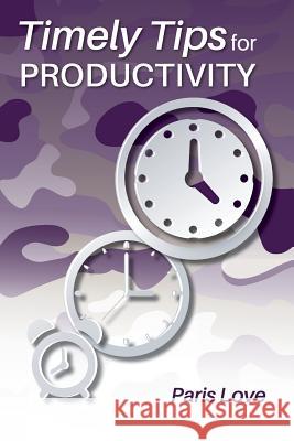 Timely Tips for Productivity Paris Love 9781983596223 Createspace Independent Publishing Platform