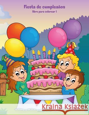 Fiesta de cumpleaños libro para colorear 1 Nick Snels 9781983596780 Createspace Independent Publishing Platform